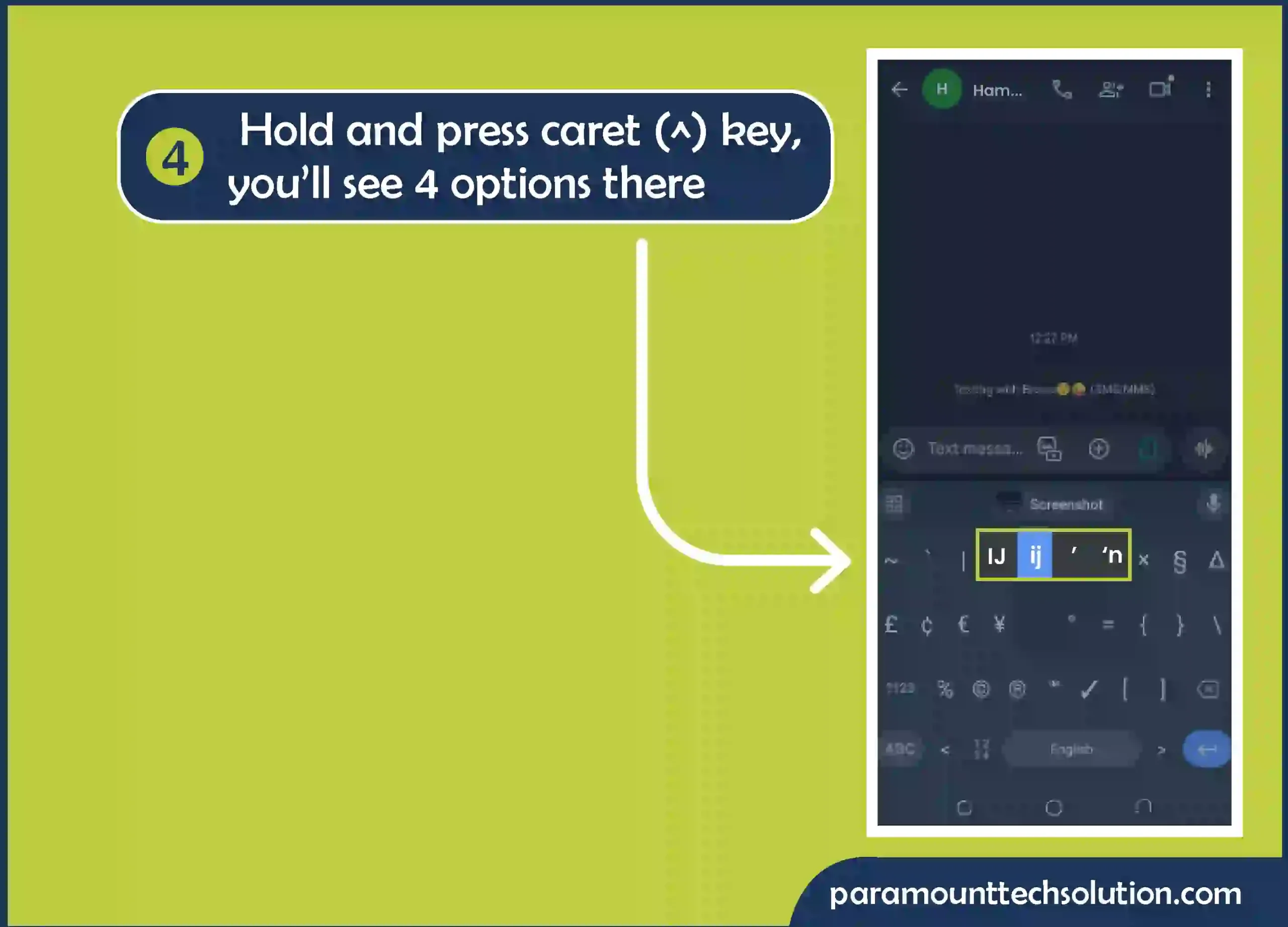 Hold and press the caret (^) key, you’ll see 4 options there